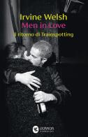 Men in Love. Il ritorno di Trainspotting di Irvine Welsh edito da Guanda