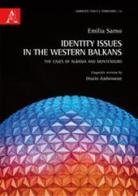 Identity Issues in the Western Balkans. The cases of Albania and Montenegro di Emilia Sarno edito da Aracne