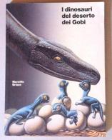 I dinosauri del deserto dei Gobi. Catalogo della mostra (Venezia) edito da Marsilio