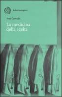 La medicina della scelta di Ivan Cavicchi edito da Bollati Boringhieri