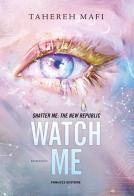 Watch me. Shatter me: the New Republic vol. 1 di Tahereh Mafi edito da Fanucci