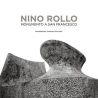 Nino Rollo. Monumento a San Francesco. Ediz. italiana e inglese edito da Silvana