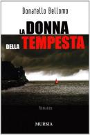 La donna della tempesta di Donatello Bellomo edito da Ugo Mursia Editore