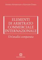 Elementi di arbitrato commerciale internazionale di Andrea Atteritano, Giovanni Zarra edito da Edizioni Scientifiche Italiane