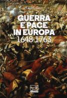 Guerra e pace in Europa 1648-1763 di Massimo Gori edito da LEG Edizioni