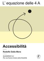 L'equazione delle 4 A. Accessibilità di Rodolfo Dalla Mora edito da Il Prato