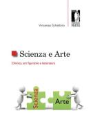 Scienza e arte. Chimica, arti figurative e letteratura di Vincenzo Schettino edito da Firenze University Press