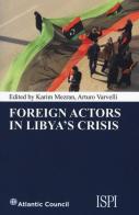 Foreign actors in Libya's crisis edito da Ledizioni