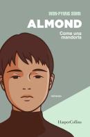 Almond. Come una mandorla di Won-Pyung Sohn edito da HarperCollins Italia