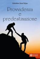 Provvidenza e predestinazione di Zdzislaw Józef Kijas edito da Effatà