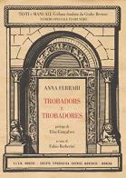 Trobadors e Trobadores (prologo di Elsa Conçalves) di Anna Ferrari edito da Mucchi Editore