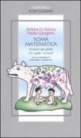 Roma matematica. Itinerari per gente che vuole «contare» di Wilma Di Palma, Paolo Gangemi, Marialuisa J. De Resmini edito da Robin