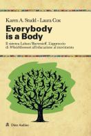 Everybody is a body. Ediz. italiana di Karen A. Studd, Laura L. Cox edito da Audino