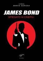 James Bond spiegato ai cinefili edito da Ass. Culturale Il Foglio