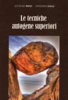 Le tecniche autogene superiori di Luciano Masi, Antonio Galli edito da CISU