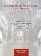 Il Principato di Taranto. Dopo il Principato. Atti del III Convegno sul Principato di Taranto (Taranto, 29-30 novembre 2024) edito da Scorpione