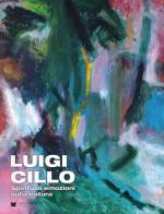 Luigi Cillo. Spirituali emozioni sulla natura edito da De Bastiani