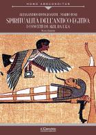Spiritualità dell'antico Egitto. I concetti di akh, ba e ka di Alessandro Bongioanni, Mario Tosi edito da Il Cerchio