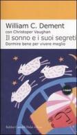 Il sonno e i suoi segreti. Dormire bene per vivere meglio di William C. Dement, Christopher Vaughan edito da Dalai Editore