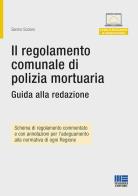 Il regolamento comunale di polizia mortuaria di Sereno Scolaro edito da Maggioli Editore
