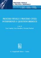 Processo penale e processo civile: interferenze e questioni irrisolte edito da Giappichelli