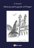 History and legend of Prague di R. Reinaldi edito da Youcanprint