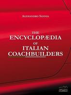 The encyclopaedia of italian coachbuilders. Ediz. illustrata di Alessandro Sannia edito da Il Cammello (Torino)