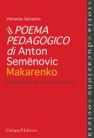 Il poema pedagogico di Anton Semenovic Makarenko. L'educazione per una società futura di Vincenzo Sarracino edito da Cafagna