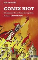 Comix riot. Il graphic novel come forme di arte politica di Gaia Cocchi edito da Bordeaux
