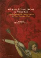 Nel nome di Teresa di Gesù tra Avila e Bari. Un dardo d'amore nella Transverberazione del Museo Diocesano di Bari di Michele Bellino edito da Gelsorosso