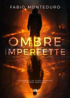Ombre imperfette di Fabio Monteduro edito da DZ Edizioni