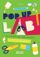 Chi l'ha detto che i libri sono piatti? Pop up lab. Ediz. illustrata di Irene Speziale edito da Scienza Express