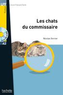 Lff A2. Les chats du commissaire. Per la Scuola media. Con e-book. Con espansione online edito da Hachette