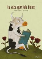 La vaca que leía libros di Adélia Carvalho edito da Fragatina