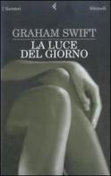 La luce del giorno di Graham Swift edito da Feltrinelli