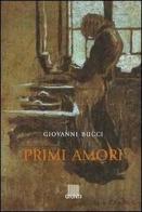 Primi amori di Giovanni Bucci edito da Giunti Editore