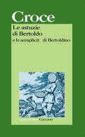 Le astuzie di Bertoldo e le semplicità di Bertoldino di Giulio Cesare Croce edito da Garzanti