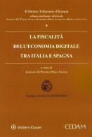La fiscalità dell'economia digitale tra Italia e Spagna edito da CEDAM