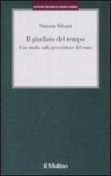 Il giudizio del tempo. Uno studio sulla prescrizione del reato di Simona Silvani edito da Il Mulino