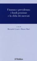 Finanza e previdenza. I fondi pensione e la sfida dei mercati edito da Il Mulino