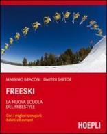 Freeski. La nuova scuola del freestyle di Massimo Braconi, Dmitrii Sartor edito da Hoepli