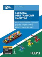 Logistica per i trasporti marittimi. Natura giuridica, struttura e geometria della nave. Stabilità e assetto. Stabilità in condizione di avaria. Manovra e governo de di Lorenzo Di Franco edito da Hoepli