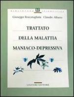 Trattato della malattia maniaco-depressiva di Giuseppe Roccatagliata, Claudio Albano edito da Liguori