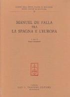 Manuel de Falla tra la Spagna e l'Europa. Atti del Convegno internazionale di studi (Venezia, 15-17 maggio 1987) edito da Olschki