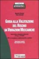 Guida alla valutazione del rischio da vibrazioni meccaniche di Massimo Bovenzi, Pietro Nataletti edito da Il Sole 24 Ore