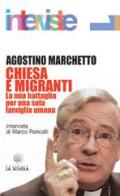 Chiesa e migranti. La mia battaglia per una sola famiglia umana di Agostino Marchetto edito da La Scuola SEI
