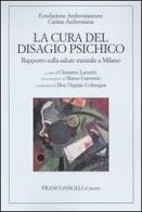 La cura del disagio psichico. Rapporto sulla salute mentale a Milano edito da Franco Angeli