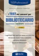 I test dei concorsi per bibliotecario. Eserciziario di Antonella Piccini, Sabrina Torno, Giuseppe Vottari edito da Alpha Test