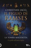 La tomba maledetta. Il figlio di Ramses di Christian Jacq edito da TEA