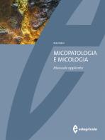Micopatologia e micologia. Manuale applicato di Aldo Pollini edito da Edagricole